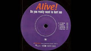 Alive! - Do You Really Want To Hurt Me (12'' Club Mix) 2000