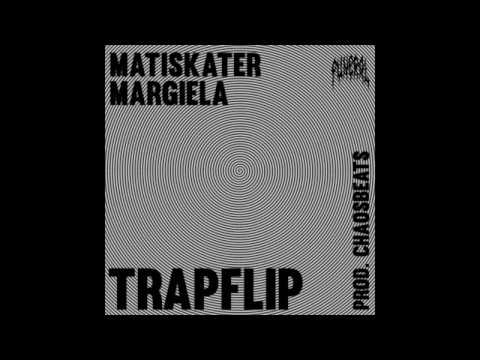 matiskater x margiela - trapflip prod. chaos beats