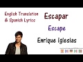 Enrique Iglesias - Escapar Lyrics English and Spanish - Lirica App - Learn Languages With Music Enrique Iglesias - Escapar Lyrics English and Spanish