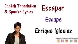 Enrique Iglesias - Escapar Lyrics English and Spanish