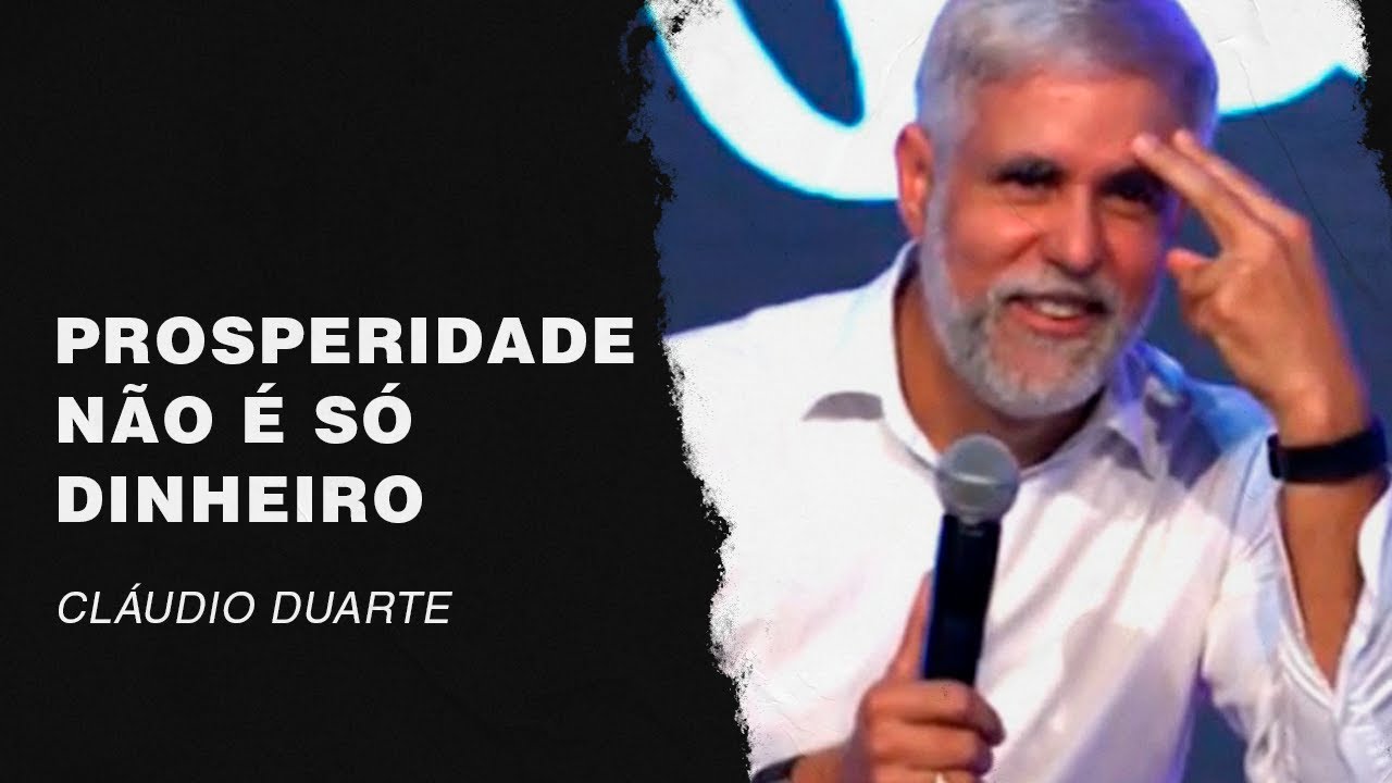 Cláudio Duarte | Prosperidade não é só dinheiro