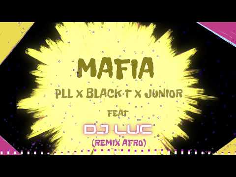 PLL, Junior, Black T feat DJ LUC - Mafia (Remix Afro)