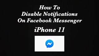 How To Disable Facebook Messenger Notifications (iPhone 11)