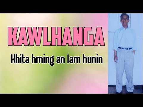 Kawlhanga (Sialsuk) - Khita hming an lam hun chuanin | Mizo Oldies