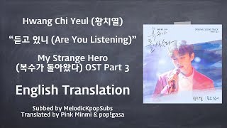 Hwang Chi Yeul (황치열) - 듣고 있니 (Are You Listening) (My Strange Hero OST Part 3) [English Subs]
