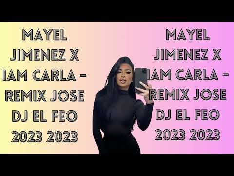 Mayel Jimenez X Iam Carla  remix jose dj el feo 2023