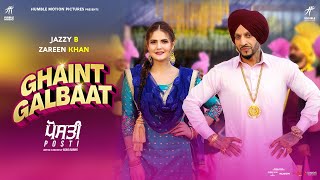 Ghaint Galbaat (Full Video) Jazzy B  Zareen Khan  