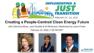 Parkland Institute - Implementing a Just Transition - Creating a People Centred Clean Energy Future