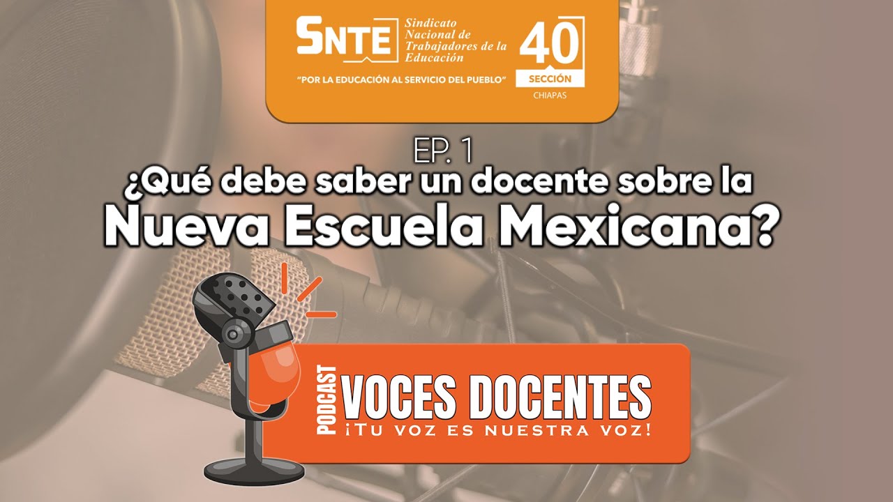 Episodio 1: ¿Qué debe saber un docente sobre la Nueva Escuela Mexicana?