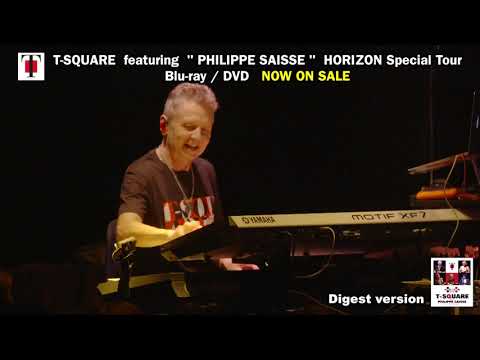 T-SQUARE featuring Philippe Saisse ~ HORIZON Special Tour ~@BLUE NOTE TOKYO NOW ON SALE!!!