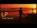 LP - Tokyo Sunrise [Lyric Video]