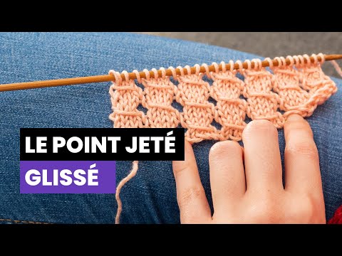 Comment tricoter le point de jeté glissé - Les points fantaisies au tricot