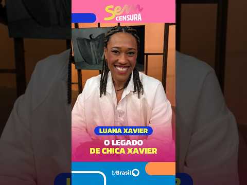 Luana Xavier fala sobre a responsabilidade de seguir a mesma carreira da avó, Chica Xavier