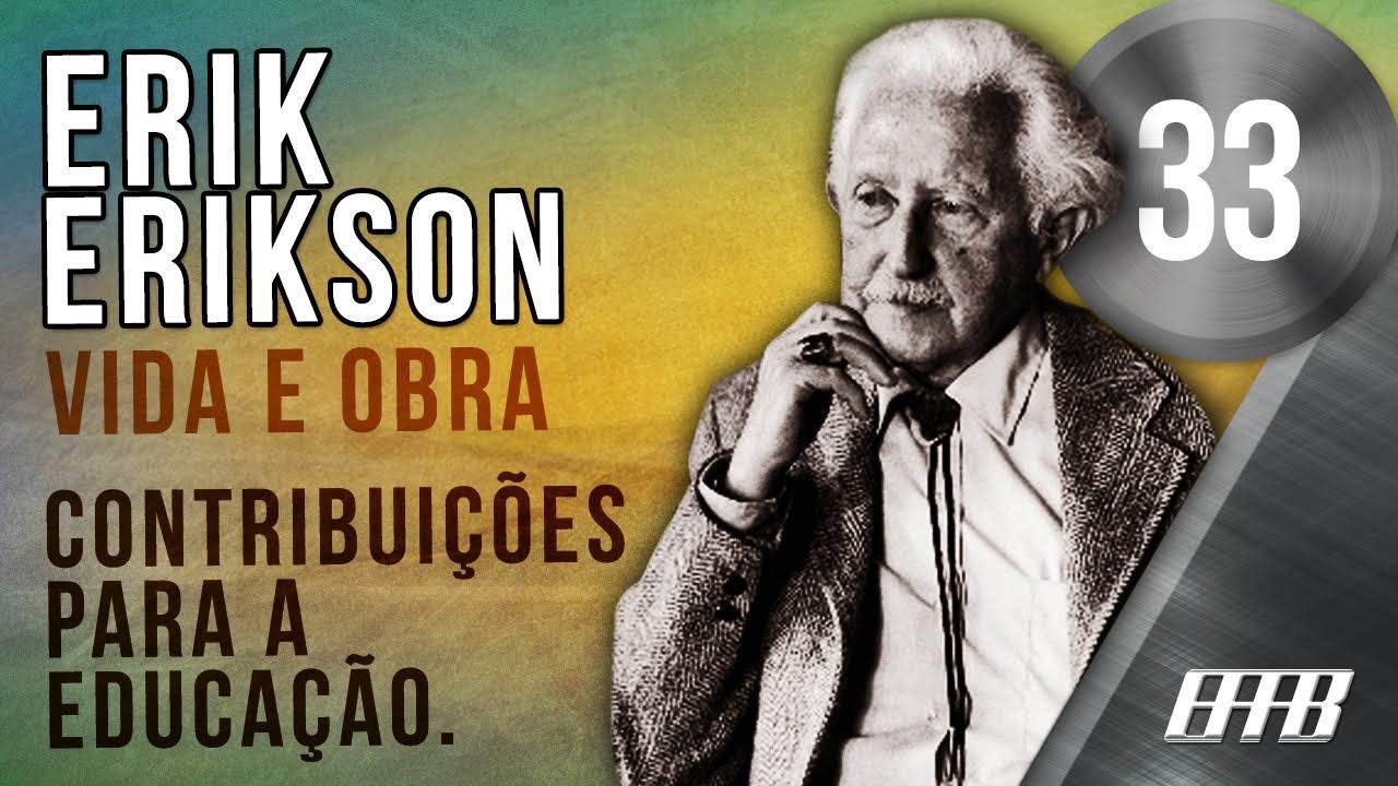 Vídeo Aula-33-#Vida e Obra de Erik Erikson. (Contribuições para a Educação).