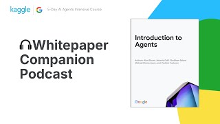 Whitepaper Companion Podcast - Introduction to Agents