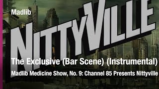 Madlib - The Exclusive (Bar Scene) [Instrumental]