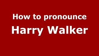How to pronounce Harry Walker