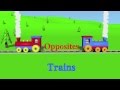 Opposites Trains Learning For Kids Episode 1