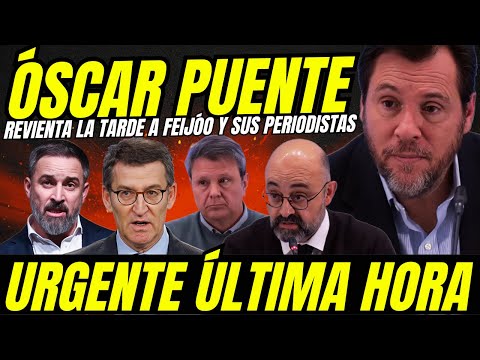 ÓSCAR PUENTE REVIENTA LA TARDE A FEIJÓO 