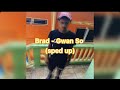 Brad - Gwan So Fast