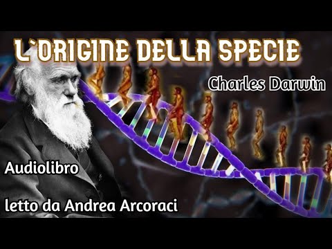 L'ORIGINE DELLA SPECIE  - Charles Darwin -Punto storico & Introduzione- Letto da Andrea Arcoraci