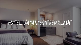 Hotel Vacances Tremblant Review - Mont-Tremblant , Canada