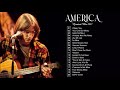 The Best Of America Full Album America Greatest Hits Playlist 2021 America Best Songs Ever