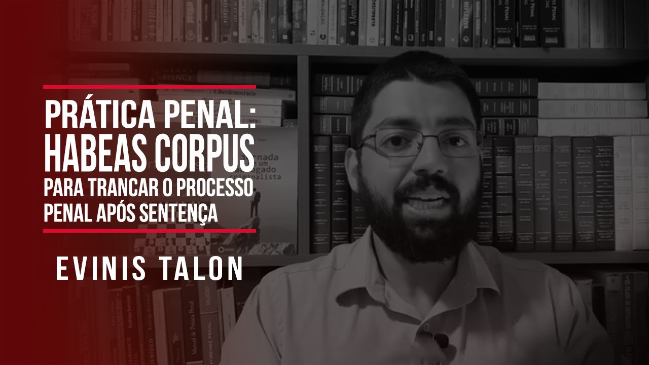 Prática penal: habeas corpus para trancar processo penal após a sentença