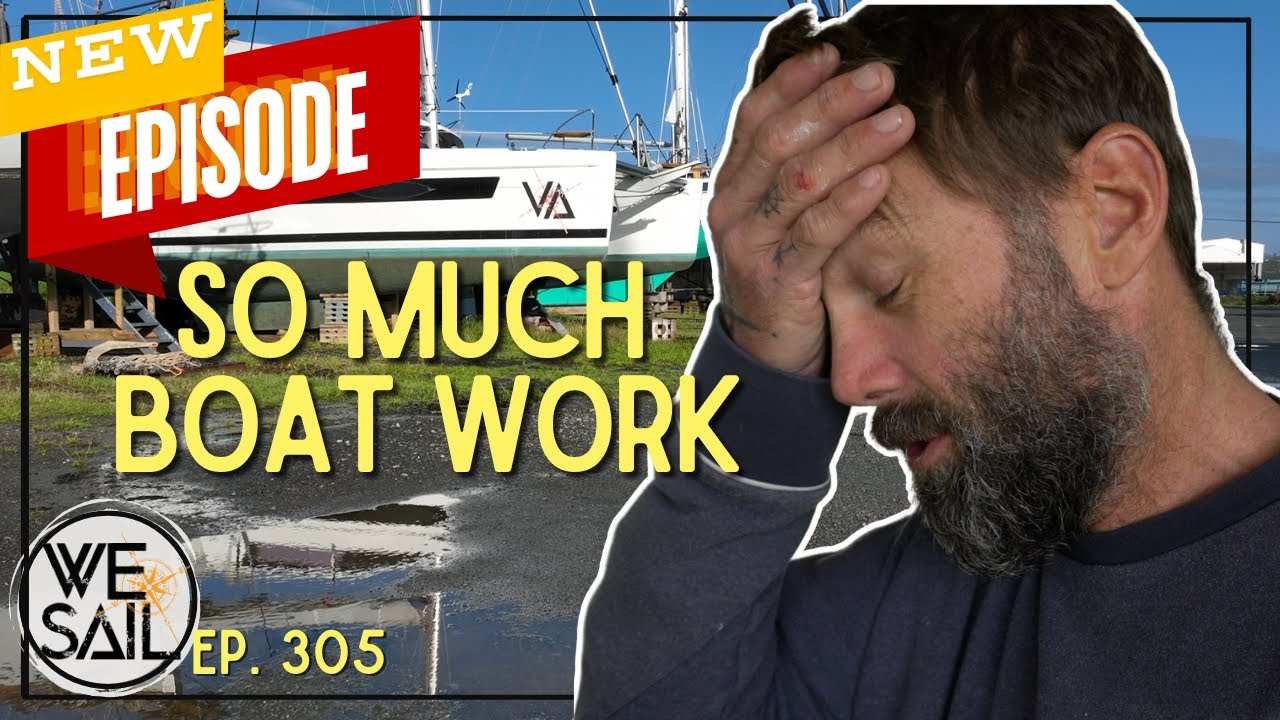 NEW EPISODE - Tired of Boat Work ! Too Much to DO! | Episode 305