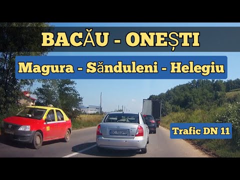 Traseul BACAU - ONESTI prin Magura - Pietricica - Sanduleni - Livezi - Helegiu - Onesti DN 11