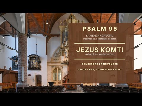 Samenzang Psalm 95: 1, 2, 3, en 5 | Zingen aan de Vecht