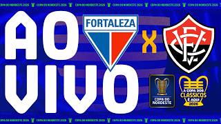 JODO DE IDA: FORTALEZA X VITÓRIA | COPA DO NORDESTE 2026