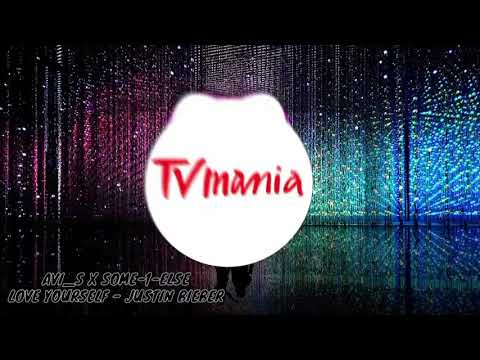 AVI S x_SOME_1_ELSE_-_LOVE_YOURSELF_-_JUSTIN_BIEBE