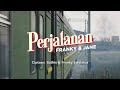 Franky & Jane - Perjalanan (Official Lyric Video)