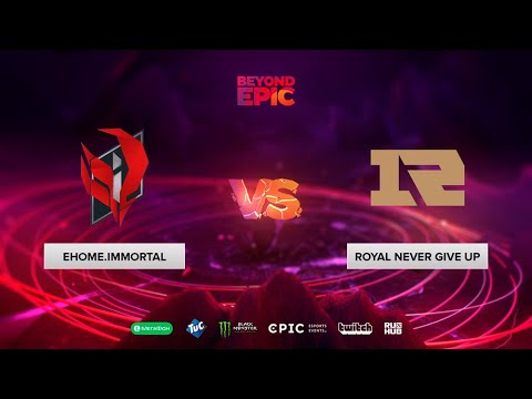 EHOME.Immortal vs Royal Never Give Up, BEYOND EPIC: China, bo3, game 1 [Adekvat & Mortalles]