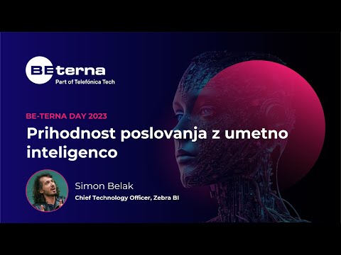 BE-terna Day Slovenia 2023: Prihodnost poslovanja z umetno inteligenco - Simon Belak