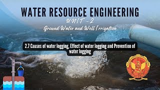 2.7 Causes of water logging, Effect of water logging and Prevention of water logging | CE(A)603 |