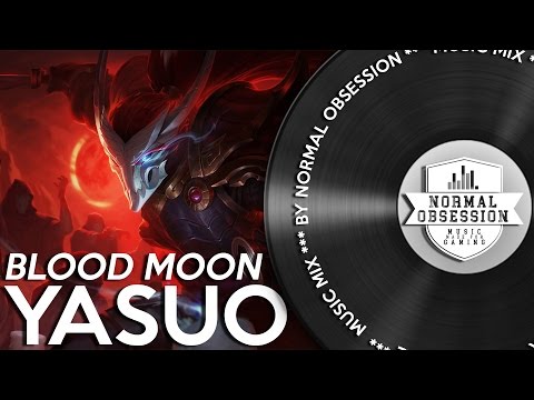 Blood Moon Yasuo - Music Mix