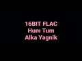 Hum Tum Alka Yagnik Hq Audio 16bit Flac Bollywood Hindi Song