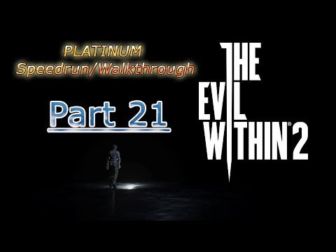 The Evil Within 2 ~ Platinum Speedrun / Walkthrough (15:00 hrs) PART 21