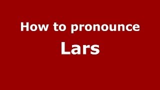 How to pronounce Lars