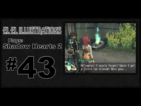 El El Plays Shadow Hearts 2 Episode 43: When You're Here, You're Family