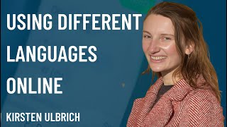 Using different languages online - Kirsten Ulbrich