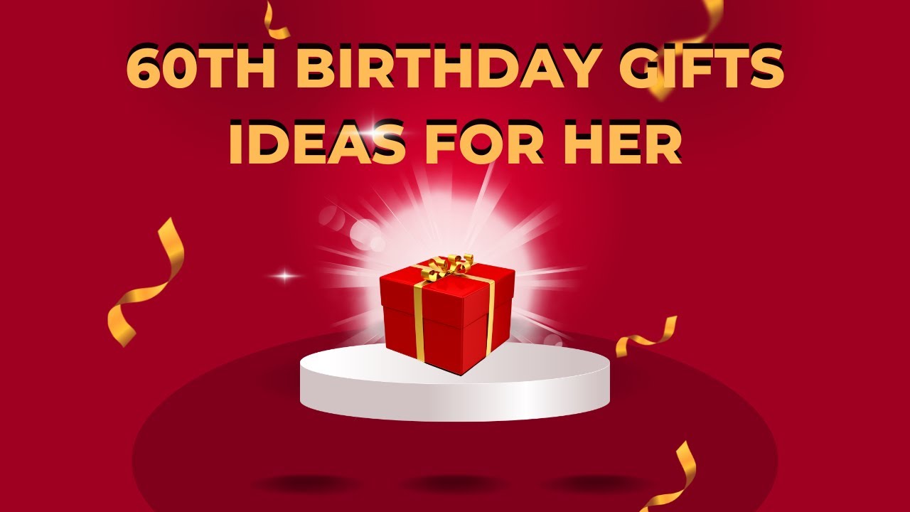 60th Birthday Gifts Ideas For Her 2025 | Best 60th Birthday Gifts |