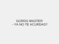 GORDO MASTER y Spanish fly - YA NO TE ...