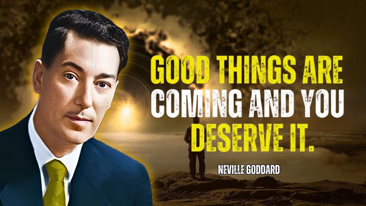 Good Things Are Coming, And You Deserve It - Neville Goddard Motivation