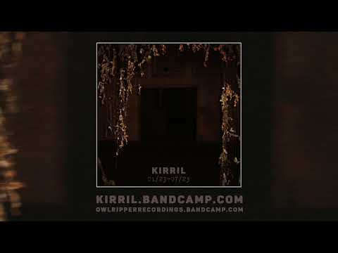 Kirril - ON052 (Full- length: 2023) OWLRIPPER RECORDINGS