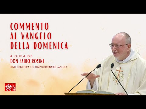 XXVIII Domenica del Tempo Ordinario  - Anno C - Commento al Vangelo a cura di Don Fabio Rosini
