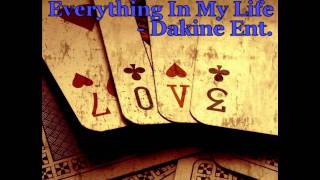 Everything In My Life - Da Kine Ent.