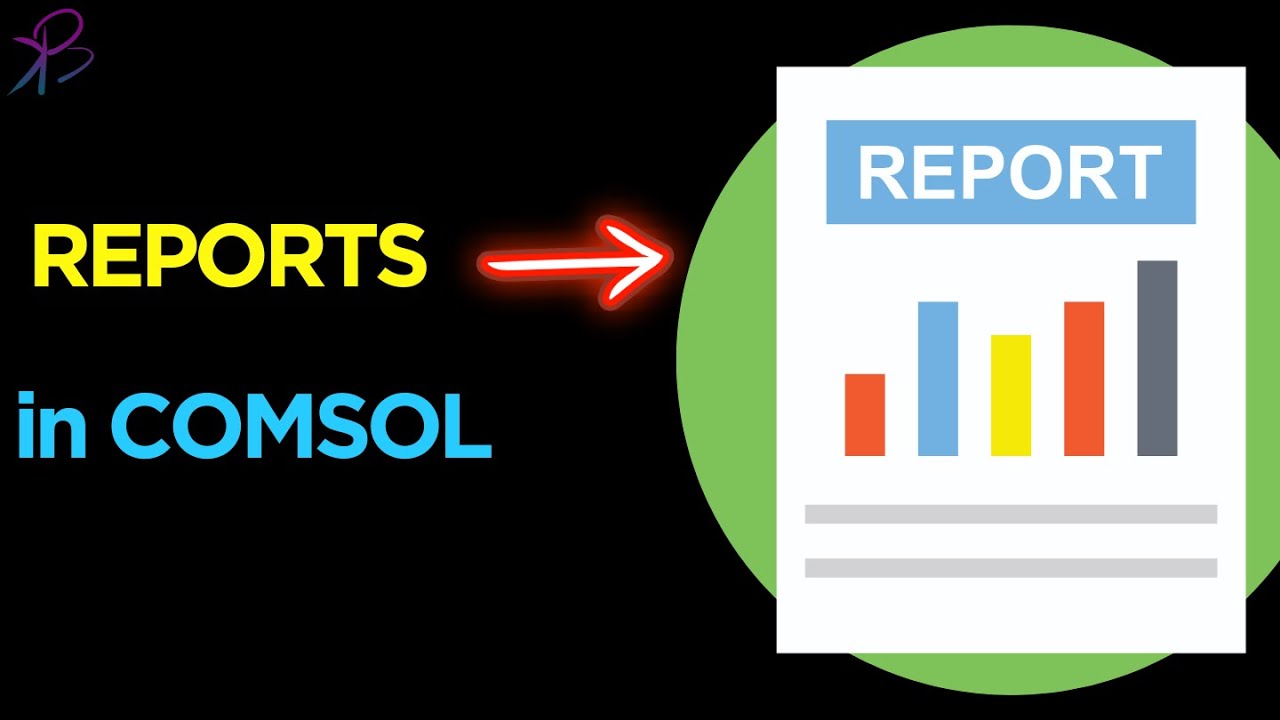 How to Generate Reports in COMSOL® Multiphysics  - Tutorial | Learn with BK
